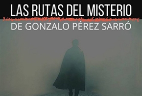 El próximo sábado se celebrará la primera de "Las rutas del Misterio de Gonzalo Pérez Sarró"